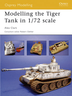 cover image of Modelling the Tiger Tank in 1/72 scale